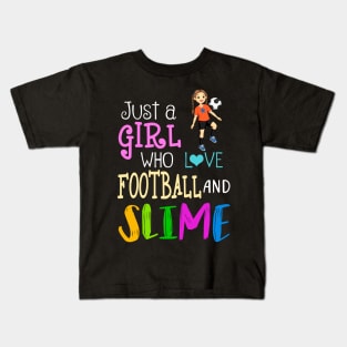 Just A Girl Who Loves Football And Slime Kids T-Shirt